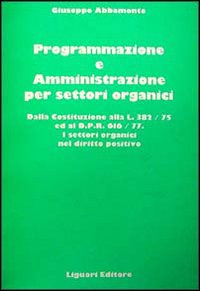 Libro Programmazione e amministrazione per settori organici di Giuseppe Abbamonte - ean 9788820711948 - Liguori