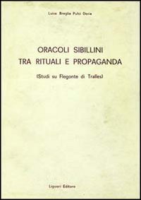 Libro Oracoli sibillini tra rituali e propaganda. Studi su Flegonte di Tralles di Luisa Breglia Pulci Doria - ean 9788820711962 - Liguori