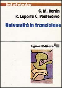 Libro Università in transizione di Giovanni M. Bertin; Raffaele Laporta; Clotilde Pontecorvo - ean 9788820712129 - Liguori