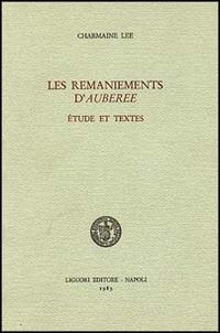 Libro remaniements d'auberée. Étude et textes di Charmaine Lee - ean 9788820712143 - Liguori
