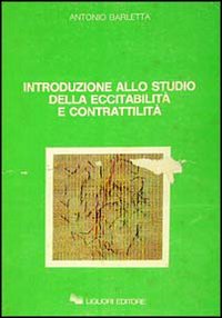 Libro Introduzione allo studio della eccitabilità e contrattilità di Antonio Barletta - ean 9788820712204 - Liguori
