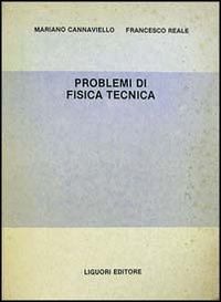 Libro Problemi di fisica tecnica di Mariano Cannaviello; Francesco Reale - ean 9788820712280 - Liguori