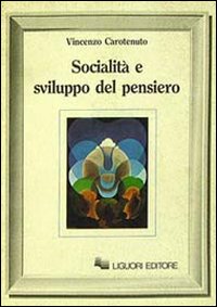 Libro Socialità e sviluppo del pensiero di Vincenzo Carotenuto - ean 9788820712327 - Liguori