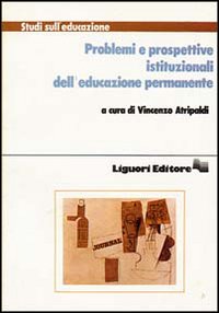 Libro Problemi e prospettive istituzionali dell'educazione permanente di Vincenzo Atripaldi - ean 9788820712396 - Liguori