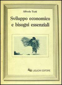 Libro Sviluppo economico e bisogni essenziali di Alfredo Testi - ean 9788820712563 - Liguori