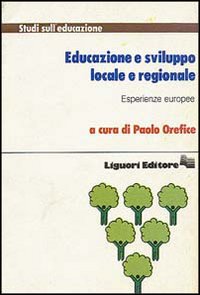 Libro Educazione e sviluppo locale e regionale. Esperienze europee di Paolo Orefice - ean 9788820712570 - Liguori