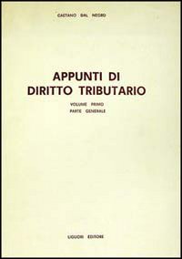 Libro Appunti di diritto tributario. Parte generale di Gaetano Dal Negro - ean 9788820712600 - Liguori
