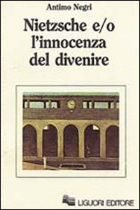 Libro Nietzsche e/o l'innocenza del divenire di Antimo Negri - ean 9788820712624 - Liguori