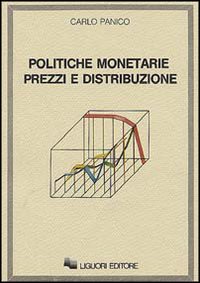 Libro Politiche monetarie prezzi e distribuzione di Carlo Panico - ean 9788820712754 - Liguori