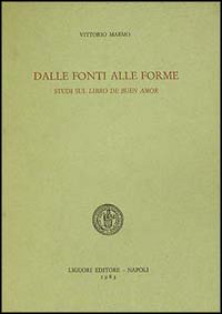Libro Dalle fonti alle forme. Studi sul Libro de buen amor di Vittorio Marmo - ean 9788820712914 - Liguori