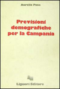 Libro Previsioni demografiche per la Campania di Aurelio Pane - ean 9788820712976 - Liguori