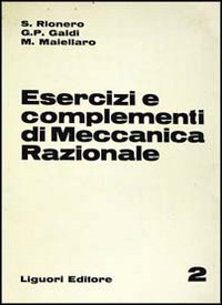Libro Esercizi e complementi di meccanica razionale di Salvatore Rionero; Giovanni Galdi; Michele Maiellaro - ean 9788820713010 - Liguori