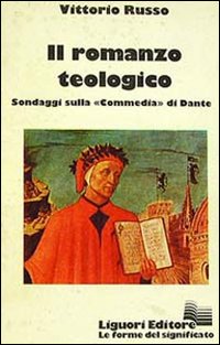 Libro romanzo teologico. Sondaggi sulla «Commedia» di Dante di Vittorio Russo - ean 9788820713027 - Liguori