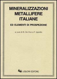 Libro Mineralizzazioni metallifere italiane ed elementi di prospezione di Benedetto De Vivo; Felice Ippolito - ean 9788820713171 - Liguori
