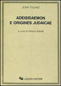 Libro Adeisidaemon e origines judaicae di John Toland - ean 9788820713218 - Liguori