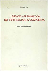 Libro Lessico-grammatica dei verbi italiani e completiva di Annibale Elia - ean 9788820713447 - Liguori