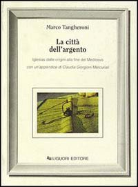 Libro città dell'argento di Marco Tangheroni - ean 9788820713669 - Liguori