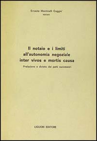 Libro notaio e i limiti all'autonomia negoziale inter vivos e mortis causa di Ernesto Monticelli Cuggiò - ean 9788820713713 - Liguori