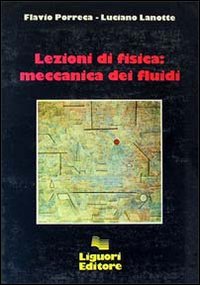 Libro Lezioni di fisica: meccanica dei fluidi di Flavio Porreca; Luciano Lanotte - ean 9788820713775 - Liguori