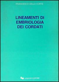 Libro Lineamenti di embriologia dei cordati di Francesco Della Corte - ean 9788820713973 - Liguori