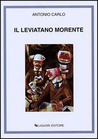 Libro Leviatano morente di Antonio Carlo - ean 9788820714017 - Liguori