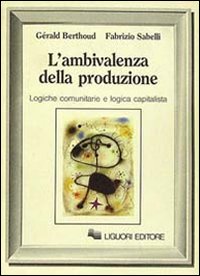 Libro ambivalenza della produzione di Gérald Berthoud; Fabrizio Sabelli - ean 9788820714048 - Liguori
