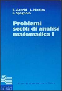Libro Problemi scelti di analisi matematica di Emilio Acerbi; Luciano Modica; Sergio Spagnolo - ean 9788820714086 - Liguori