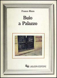 Libro Buio a palazzo di Franco Rizzo - ean 9788820714123 - Liguori