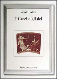 Libro greci e gli dei di Angelo Brelich - ean 9788820714192 - Liguori