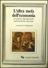 Libro altra metà dell'economia. La ricerca sull'economia informale di  - ean 9788820714208 - Liguori