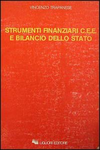 Libro Strumenti finanziari CEE e bilancio dello Stato di Vincenzo Trapanese - ean 9788820714246 - Liguori