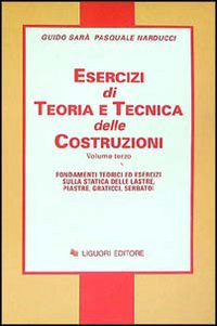 Libro Esercizi di teoria e tecnica delle costruzioni di Guido Sarà; Pasquale Narducci - ean 9788820714277 - Liguori