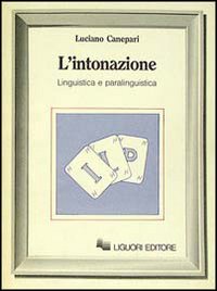 Libro intonazione. Linguistica e paralinguistica di Luciano Canepari - ean 9788820714376 - Liguori