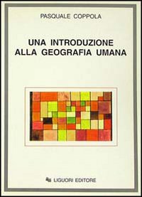 Libro introduzione alla geografia umana di Pasquale Coppola - ean 9788820714390 - Liguori