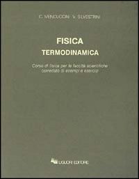 Libro Fisica termodinamica di Corrado Mencuccini; Vittorio Silvestrini - ean 9788820714499 - Liguori