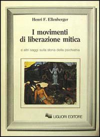 Libro movimenti di liberazione mitica di Henri F. Ellenberger - ean 9788820714567 - Liguori