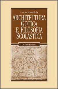 Libro Architettura gotica e filosofia scolastica di Erwin Panofsky - ean 9788820715038 - Liguori