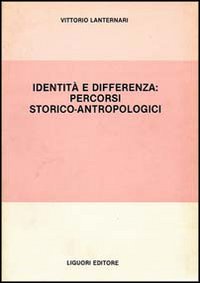 Libro Identità e differenza: percorsi storico-antropologici di Vittorio Lanternari - ean 9788820715076 - Liguori