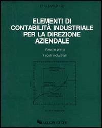 Libro Elementi di contabilità industriale per la direzione aziendale di Elio Masturzi - ean 9788820715090 - Liguori