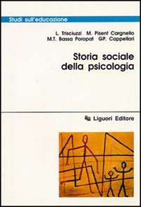 Libro Storia sociale della psicologia di Leonardo Trisciuzzi; M. Pisent; Giampaolo Cappellari - ean 9788820715359 - Liguori