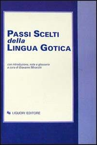 Libro Passi scelti della lingua gotica di Giovanni Mirarchi - ean 9788820715625 - Liguori