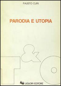Libro Parodia e utopia di Fausto Curi - ean 9788820715694 - Liguori