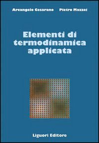 Libro Elementi di termodinamica applicata di Arcangelo Cesarano; Pietro Mazzei - ean 9788820715878 - Liguori