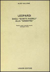 Libro Leopardi. Dagli «Scritti puerili» alla «Ginestra» di Aldo Vallone - ean 9788820715922 - Liguori