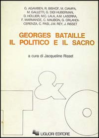 Libro Georges Bataille: il politico e il sacro di Jacqueline Risset - ean 9788820715991 - Liguori