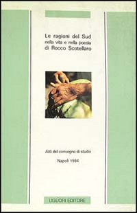 Libro ragioni del Sud nella vita e nella poesia di Rocco Scotellaro. Atti del Convegno di studio (Napoli