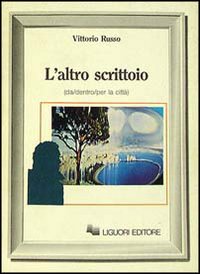 Libro altro scrittoio (da/dentro/per la città) di Vittorio Russo - ean 9788820716196 - Liguori