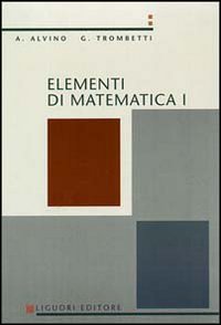 Libro Elementi di matematica 1 di Angelo Alvino; Guido Trombetti - ean 9788820716219 - Liguori