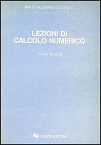 Libro Lezioni di calcolo numerico di Mario Rosario Occorsio - ean 9788820716288 - Liguori