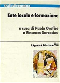 Libro Ente locale e formazione di Paolo Orefice; Vincenzo Sarracino - ean 9788820716318 - Liguori